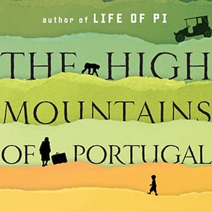 The High Mountains of Portugal by Yann Martel. (no credit)
