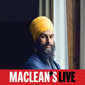 Maclean’s Live: Jagmeet Singh