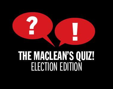 Maclean's Election Quiz
