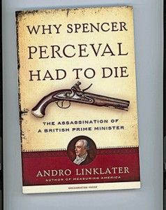 REVIEW: Why spencer perceval had to die: the assassination of a British Prime Minister